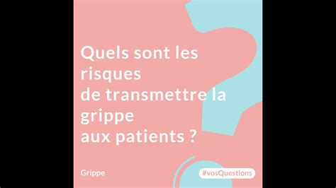 Quels Sont Les Risques De Transmettre La Grippe Aux Patients Youtube