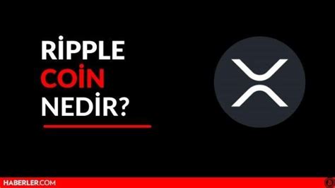 Ripple coin nedir XRP Coin yorum ve grafiği Haberler