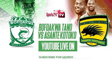 Asante Kotoko Vs Bofoakwa Tano Live Youtube