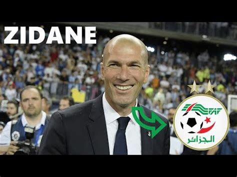 Zidane Nouveau Selectionneur De L Algerie Il Va Venir Remplacer