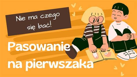 Nie ma czego się bać Piosenka na pasowanie na ucznia Piosenka na