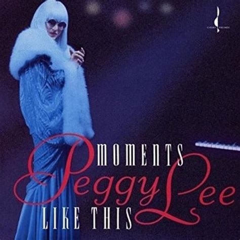 Peggy Lee - Moments Like This Lyrics and Tracklist | Genius