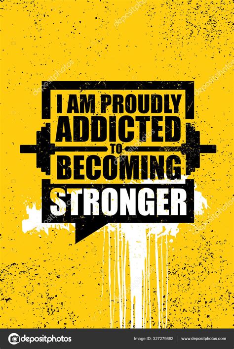 I Am Proudly Addicted To Becoming Stronger Inspiring Gym Workout