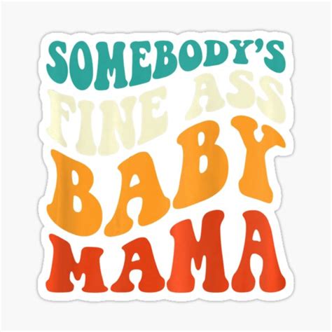 Somebody S Fine Ass Baby Mama Retro Groovy Sticker For Sale By Oliverbrueggem Redbubble