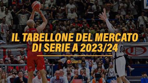 LIVE Il Tabellone Del Mercato Di Serie A Verso La Stagione 2023 24