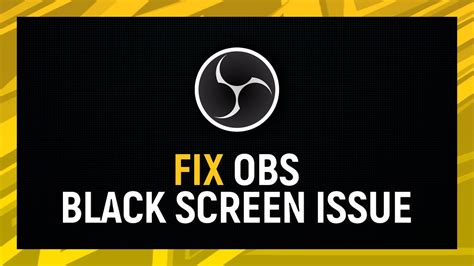 How To Fix Obs Black Screen Issue Fix Obs Black Screen Game Capture