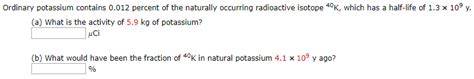 Solved Ordinary Potassium Contains Percent Of The Chegg