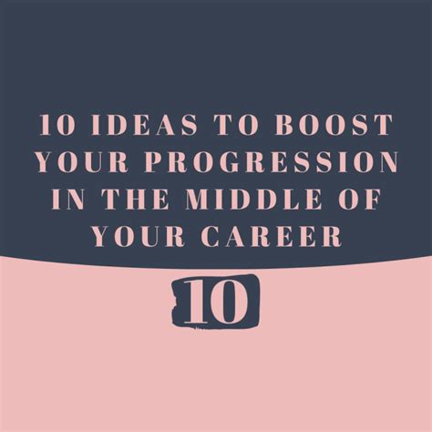 The Power Of Ten 10 Ideas To Boost Your Career Progression In The Middle Of Your Career