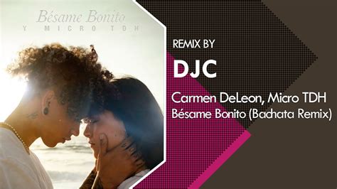 Carmen DeLeon Micro TDH Bésame Bonito Bachata Sensual Remix DJC