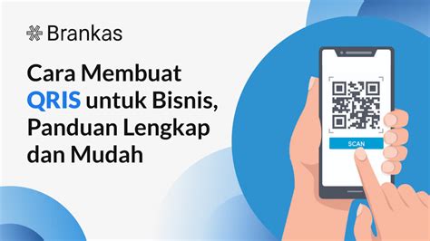 Cara Membuat Qris Untuk Bisnis Panduan Lengkap Dan Mudah