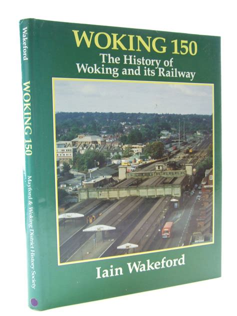 Stella & Rose's Books : WOKING 150 THE HISTORY OF WOKING AND ITS ...