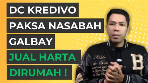 Dc Kredivo Paksa Nasabah Galbay Jual Harta Dirumah Gagal Bayar