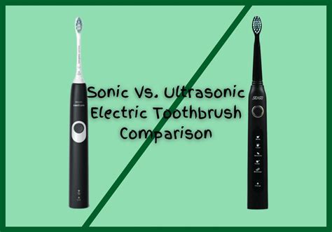 Sonic Vs. Ultrasonic Electric Toothbrush Comparison