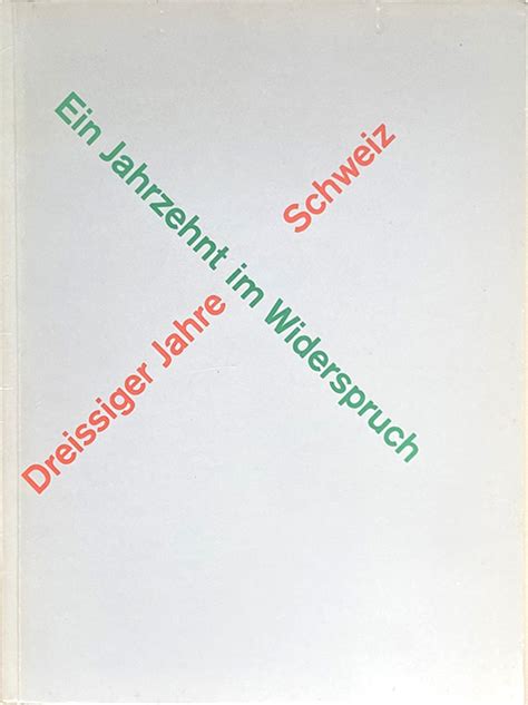 Dreissiger Jahre Schweiz Ein Jahrzehnt Im Widerspruch By Magnaguagno