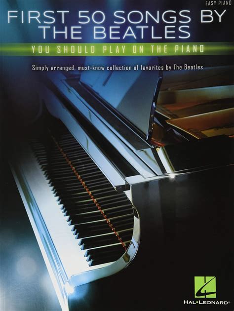 First 50 Songs By The Beatles You Should Play On The Piano Piano Traders