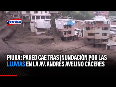 Video Piura Pared Cae Tras Inundacion Por Las Lluvias En La Av Andres