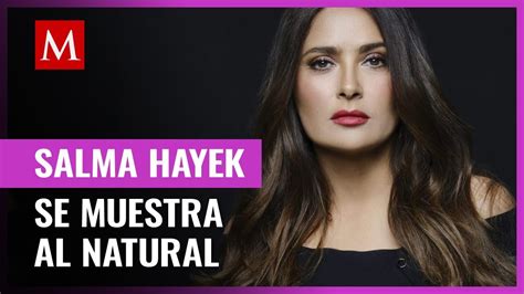 Salma Hayek presume cómo luce sin maquillaje y con canas YouTube