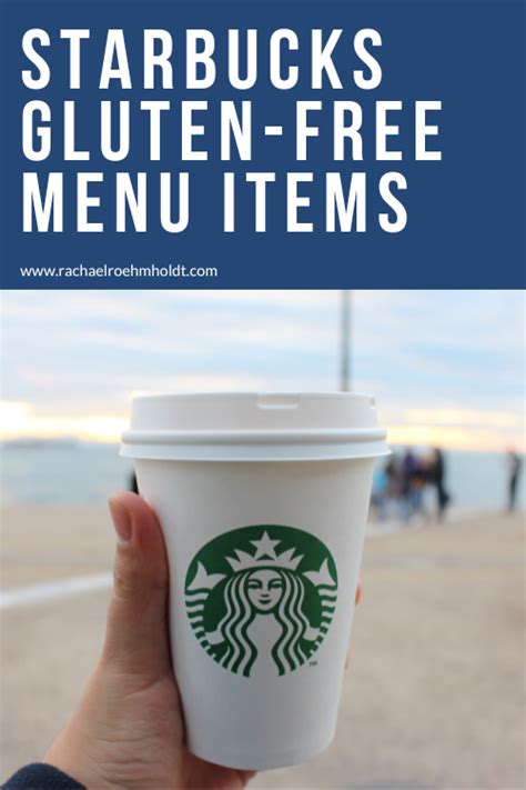 Starbucks Gluten Free Menu Items Rachael Roehmholdt