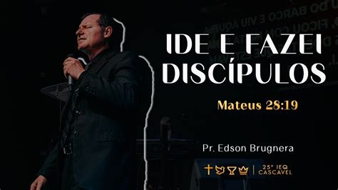 Ide E Fazei Disc Pulos I Mateus I Pr Edson Brugnera Youtube