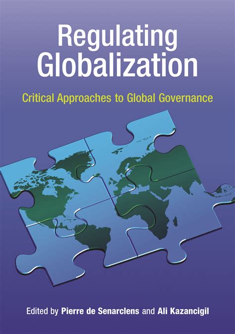 Regulating Globalization Critical Approaches To Global Governance