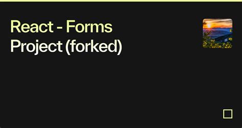 React Forms Project Forked Codesandbox
