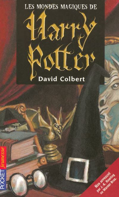 Harry Potter Les Mondes Magiques De Harry Potter David Colbert