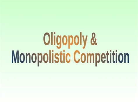 (PPT) Oligopoly Oligopoly is a a market structure with several ...