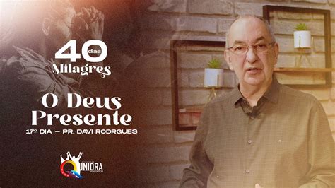 Dia O Deus Presente Pr Davi Rodrigues Dias De Milagres