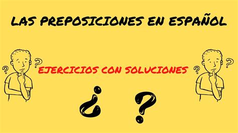 Las Preposiciones En Español Ejercicios Con Soluciones Español Ele