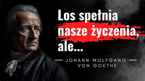 Poznaj samego siebie aby zrozumieć świat Goethe cytaty wybitnego