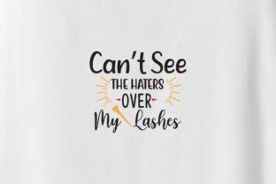 Cant See The Haters Over My Lashes Graphic By Creative Store Net