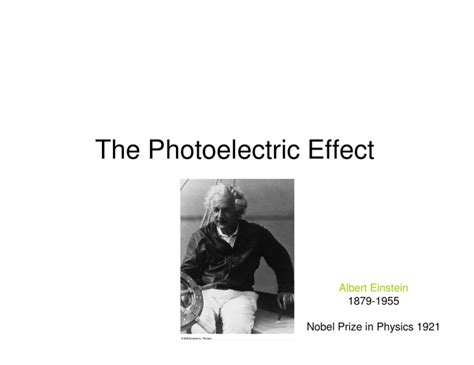 The Photoelectric Effect Albert Einstein 1879 1955 Nobel Prize In