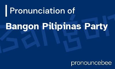 How To Pronounce Bangon Pilipinas Party - Correct pronunciation of ...