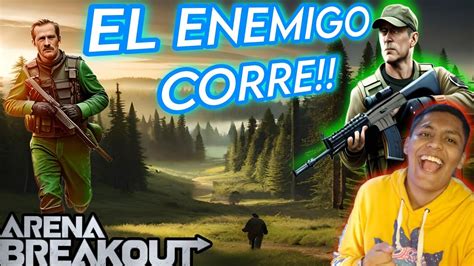 los enemigos corren de nosotros ARENA BREAKOUT GAMEPLAY EN ESPAÑOL