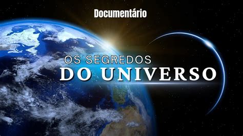 Documentário Os Segredos do Universo Dublado YouTube