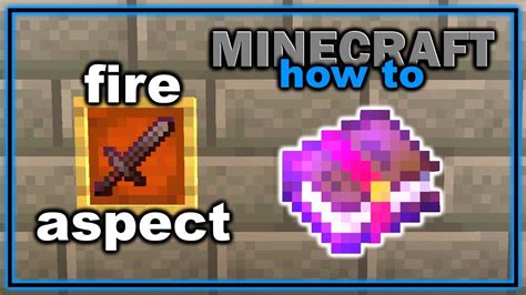 How To Get And Use Fire Aspect Enchantment In Minecraft Easy