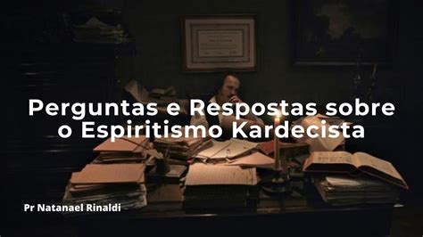 Perguntas E Respostas Sobre O Espiritismo Kardecista Youtube