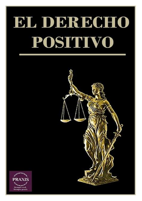 El Derecho Positivo By Praxis Capital Issuu