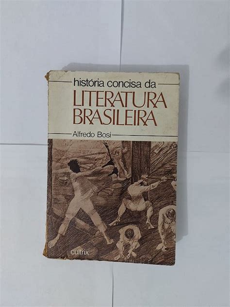 Hist Ria Concisa Da Literatura Brasileira Alfredo Bosi Seboterapia