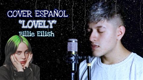 LOVELY Billie Eilish COVER ESPAÑOL Lyrics Letra Español YouTube