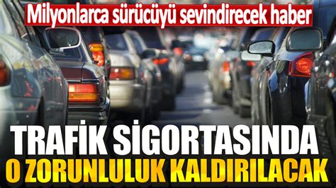 Trafik Sigortas Nda O Zorunluluk Kald R Lacak Milyonlarca S R C Y