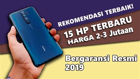 Rekomendasi Lengkap 15 Hp Terbaru Harga 2 3 Jutaan Garansi Resmi 2019 Youtube