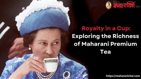 Royalty In A Cup Exploring The Richness Of Maharani Premium Tea Maharani Chai Medium