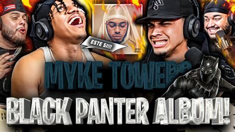 Reaccionamos Al Lbum De Myke Towers En Directo La Pantera Negra