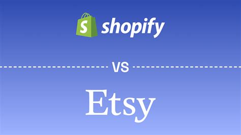 Shopify Vs Etsy Which Is Better In 2024