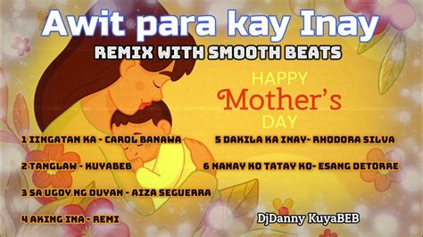 Awit Para Kay Inay Happy Mothers Day Remix With Smooth Beat Youtube