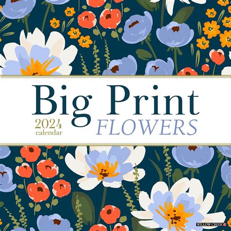 Big Print Flowers 2024 Calendar Willow Creek Press 9781549232473