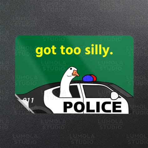 Silly Goose Got Too Silly 1 Meme Funny Parody Novelty Morale Sticker ...