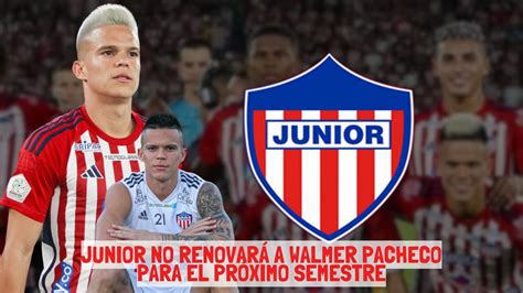 Por Qu No Continuar Walmer Pacheco En Junior Youtube