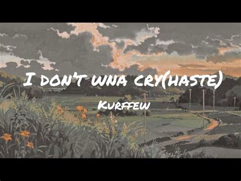 Kurffew I Dont Wna Cry Haste Lyrics YouTube